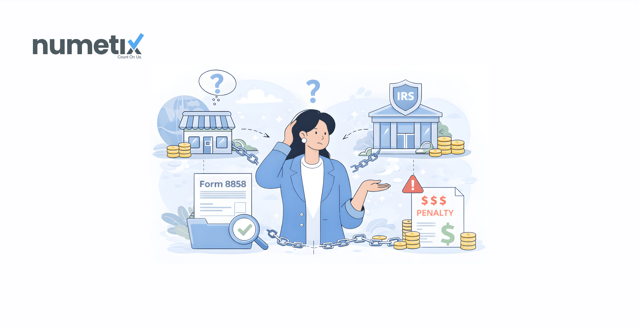 Have a foreign business? Form 8858 mistakes can get expensive